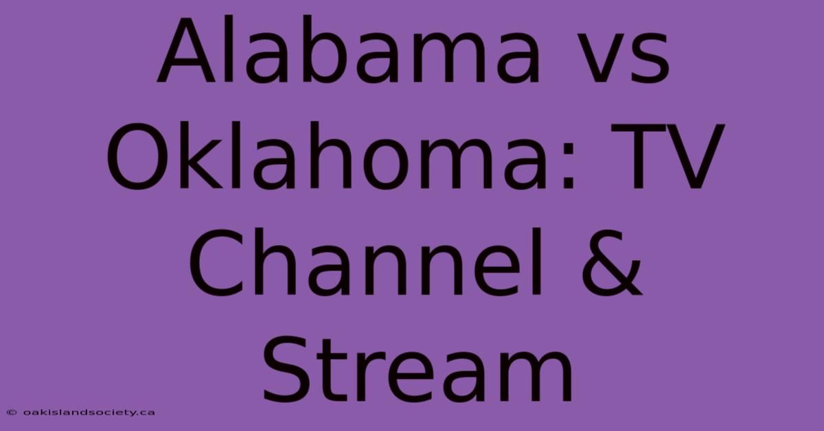 Alabama Vs Oklahoma: TV Channel & Stream