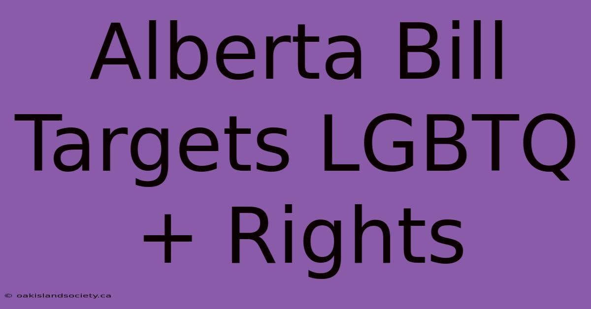 Alberta Bill Targets LGBTQ+ Rights