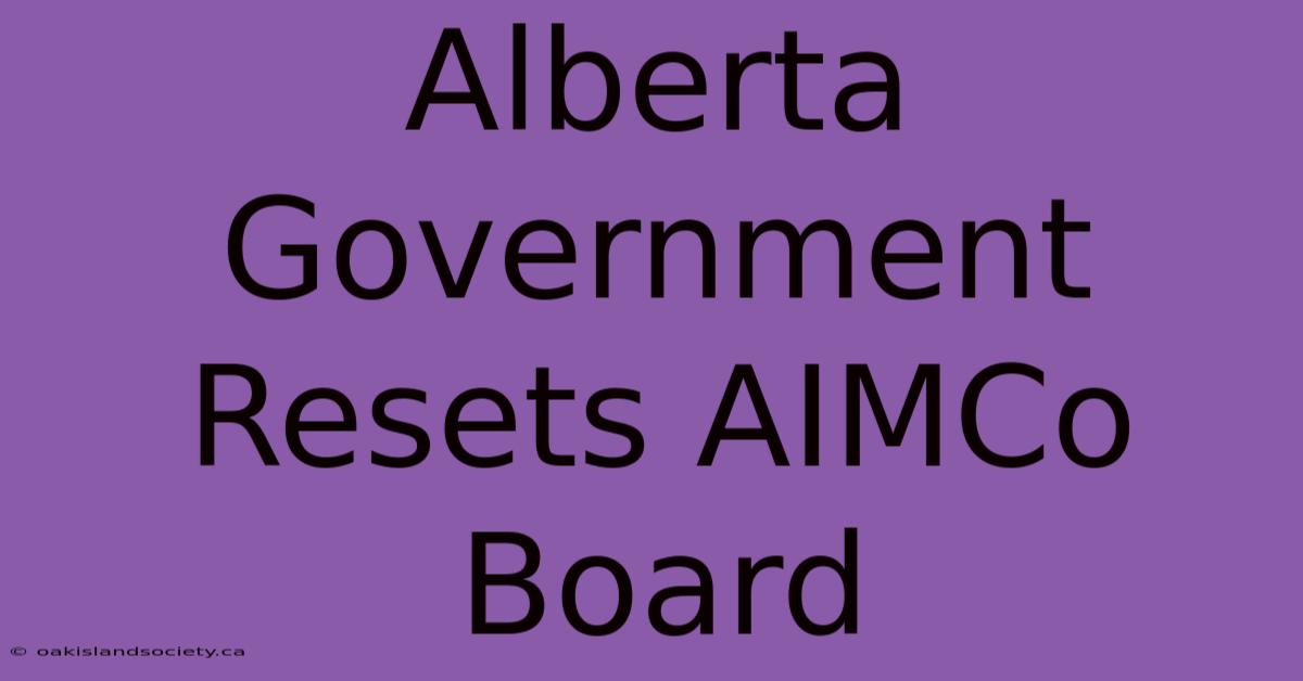 Alberta Government Resets AIMCo Board