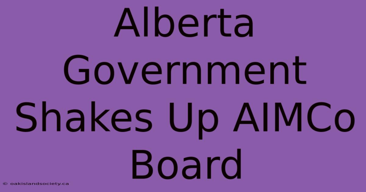 Alberta Government Shakes Up AIMCo Board 