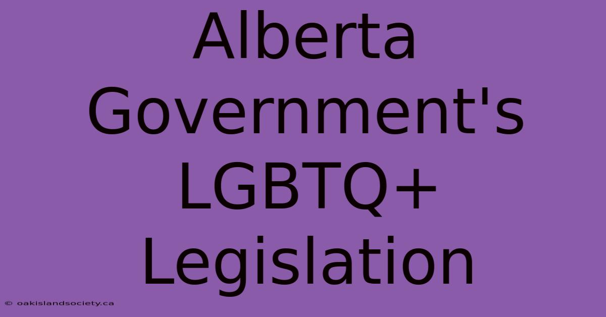 Alberta Government's LGBTQ+ Legislation