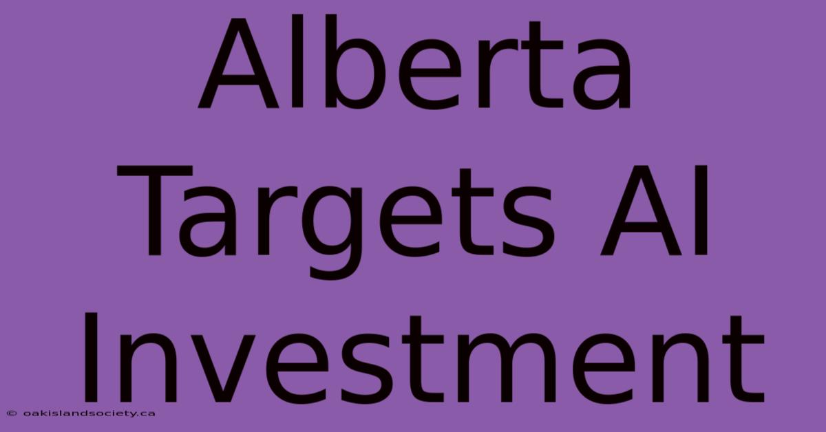 Alberta Targets AI Investment