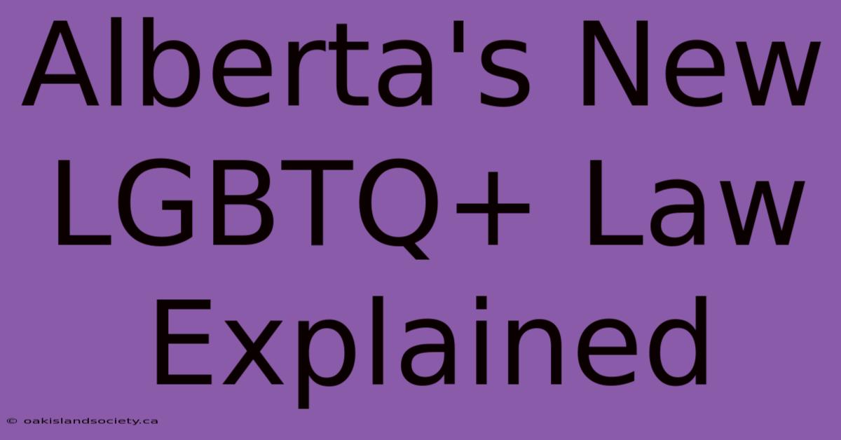 Alberta's New LGBTQ+ Law Explained 