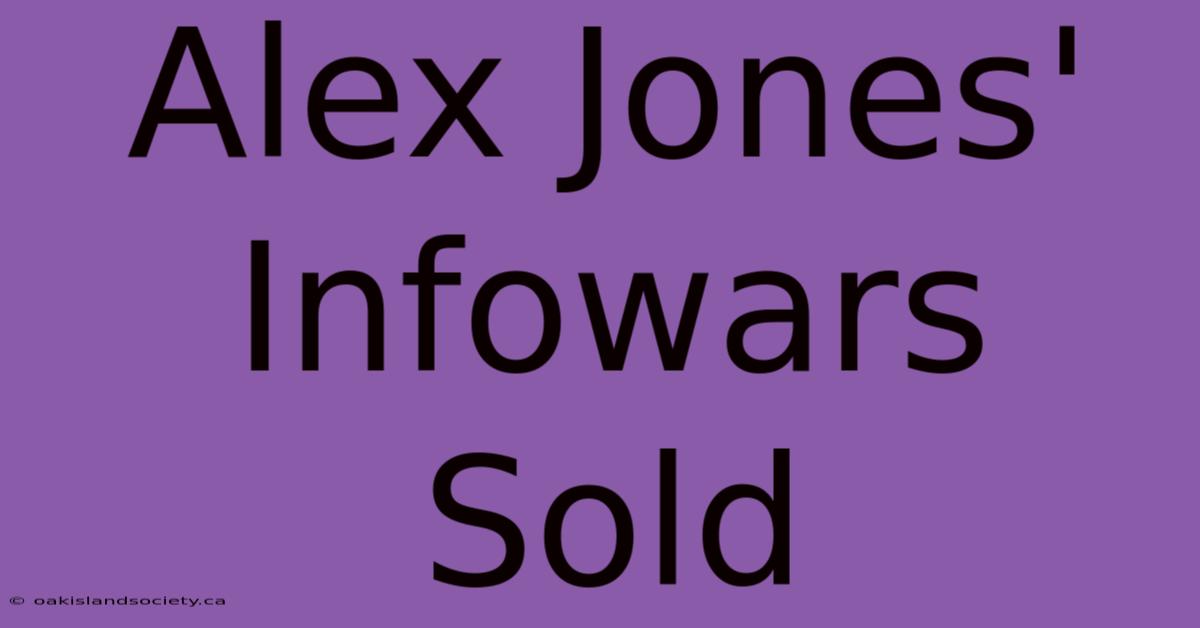 Alex Jones' Infowars Sold