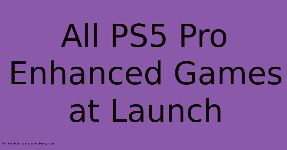 All PS5 Pro Enhanced Games At Launch