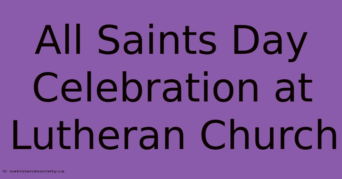 All Saints Day Celebration At Lutheran Church