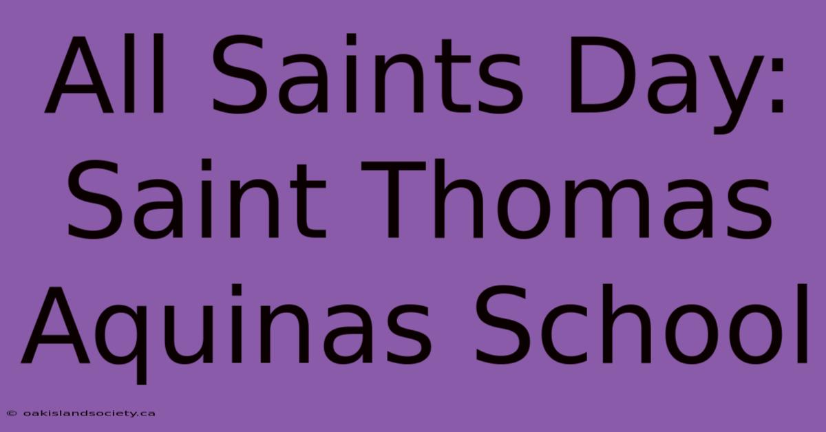 All Saints Day: Saint Thomas Aquinas School