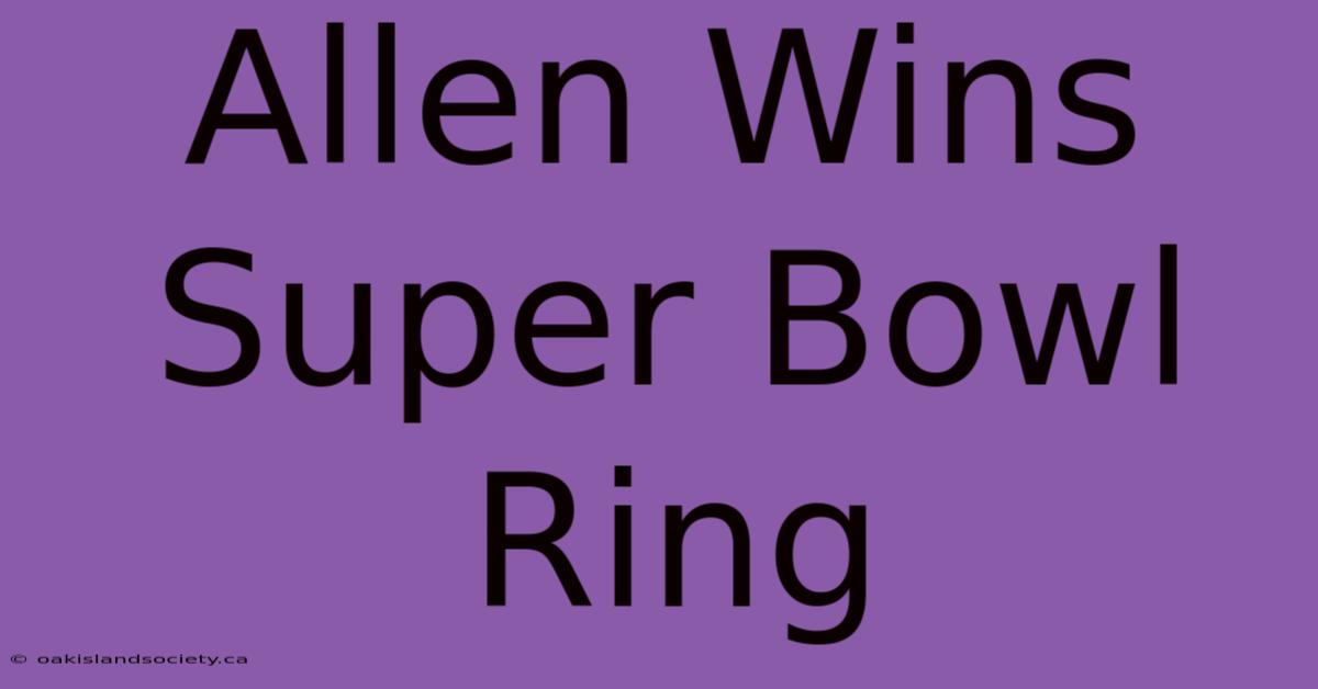 Allen Wins Super Bowl Ring