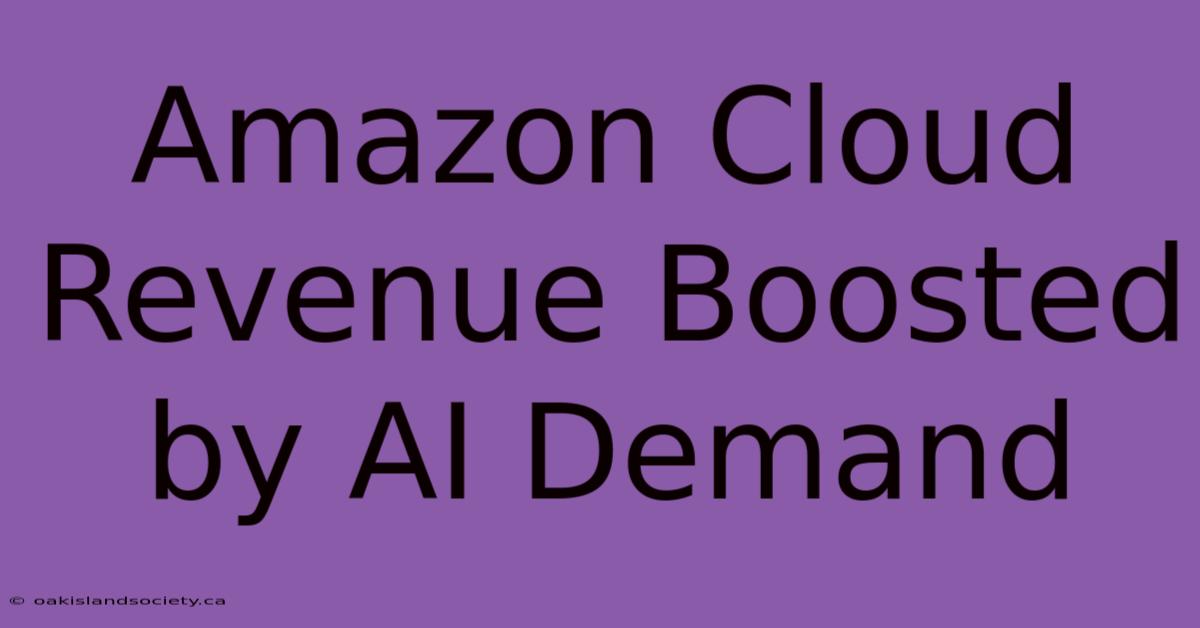 Amazon Cloud Revenue Boosted By AI Demand