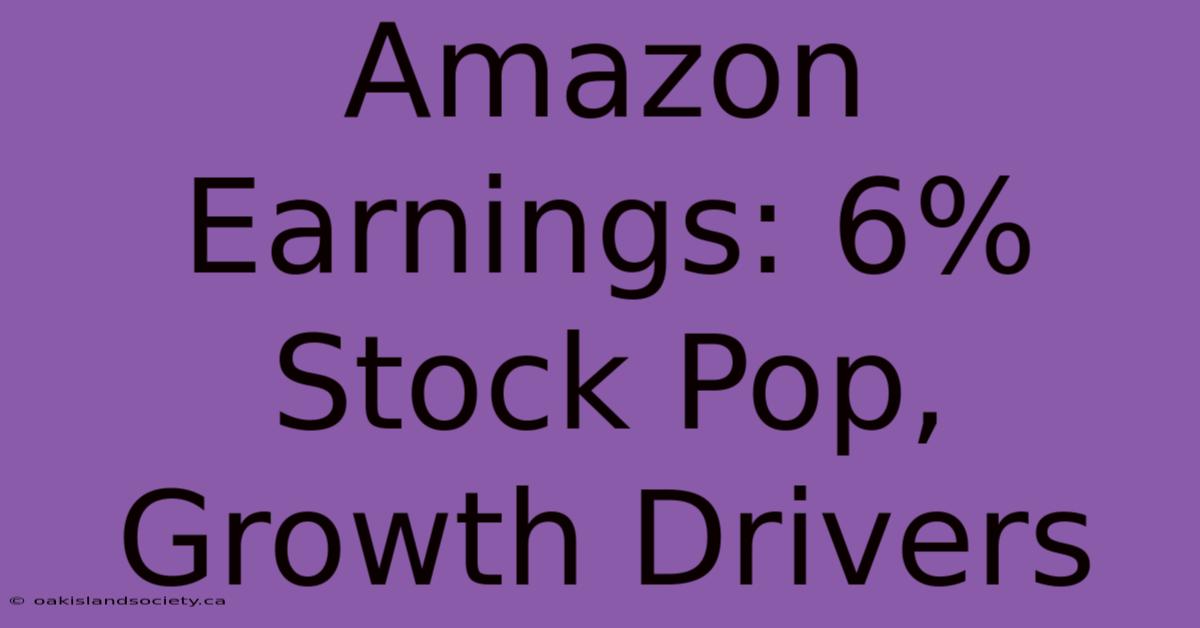 Amazon Earnings: 6% Stock Pop, Growth Drivers 