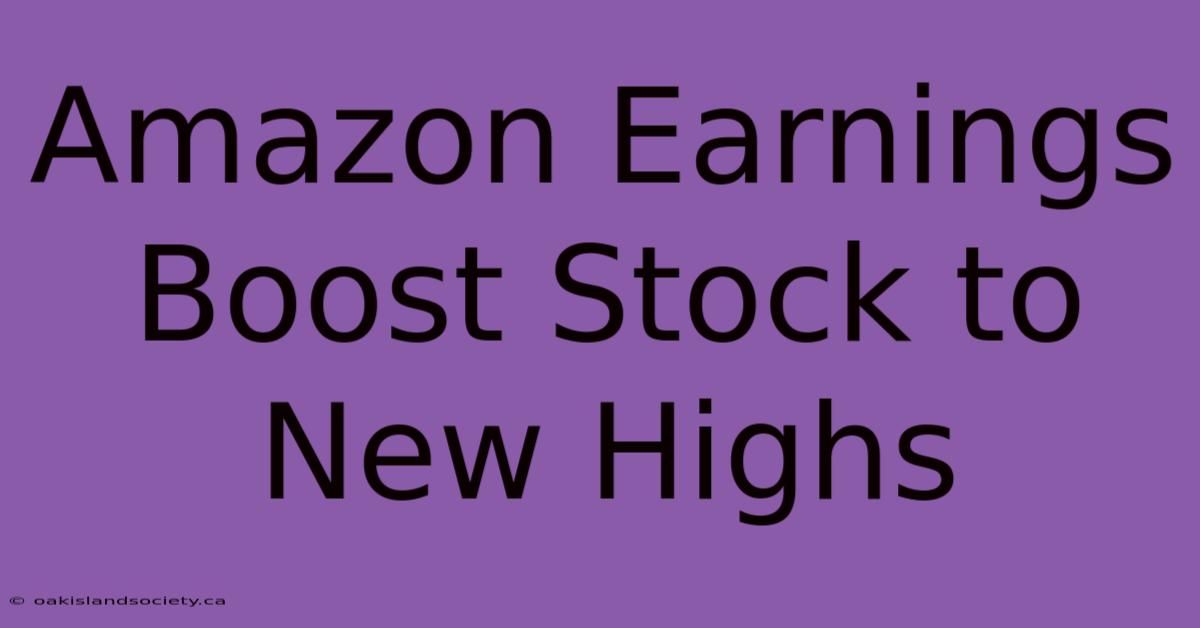 Amazon Earnings Boost Stock To New Highs