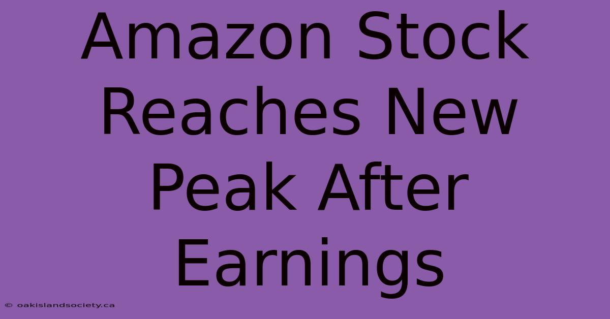 Amazon Stock Reaches New Peak After Earnings 