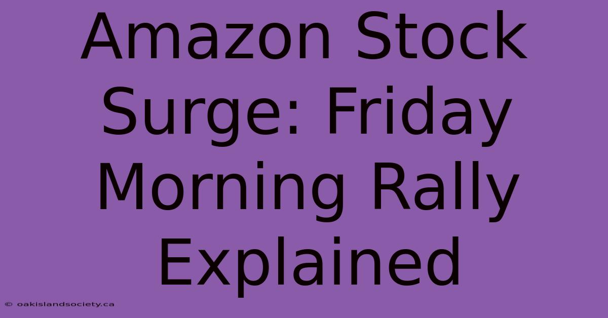 Amazon Stock Surge: Friday Morning Rally Explained