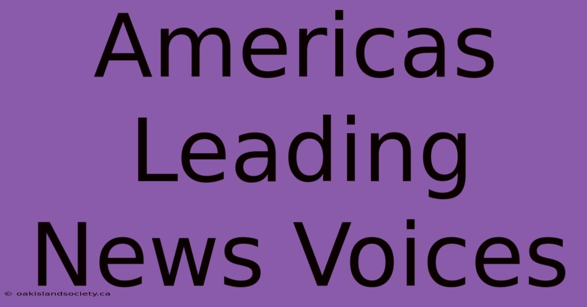 Americas Leading News Voices