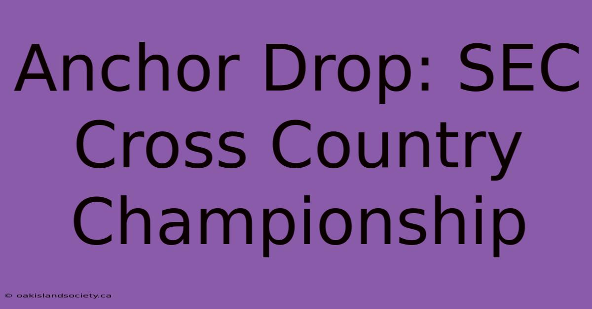 Anchor Drop: SEC Cross Country Championship