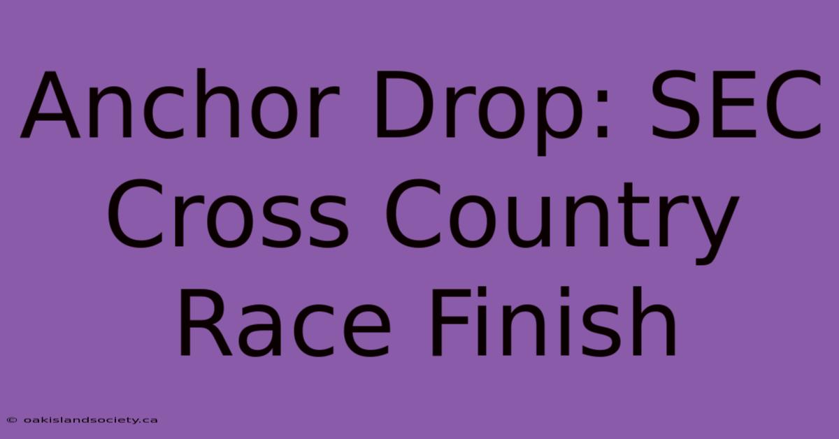 Anchor Drop: SEC Cross Country Race Finish 