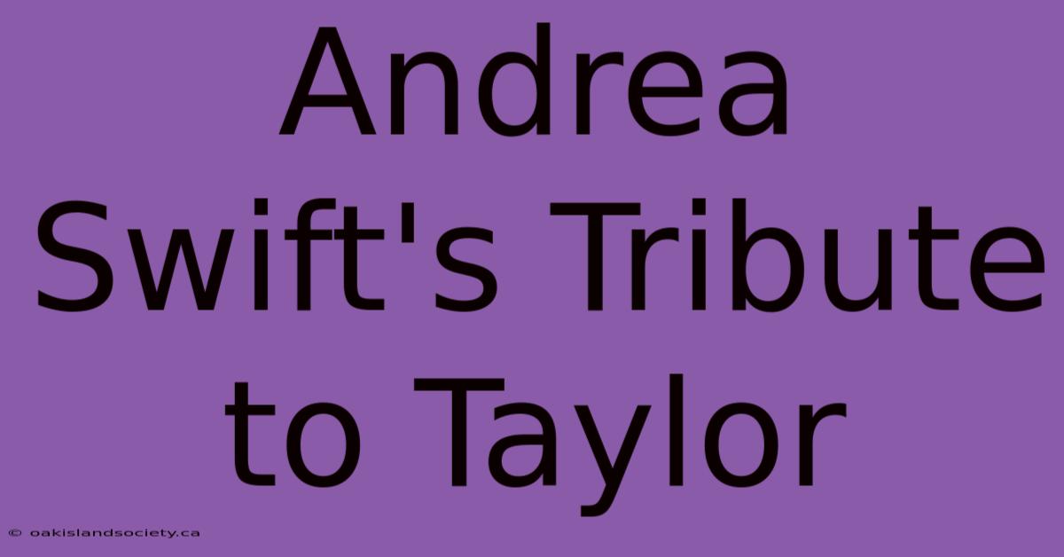 Andrea Swift's Tribute To Taylor