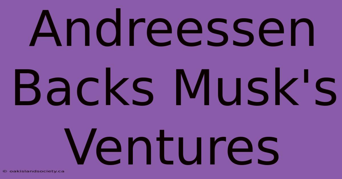 Andreessen Backs Musk's Ventures