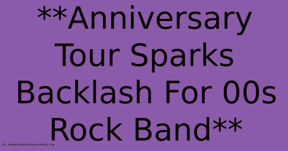 **Anniversary Tour Sparks Backlash For 00s Rock Band**