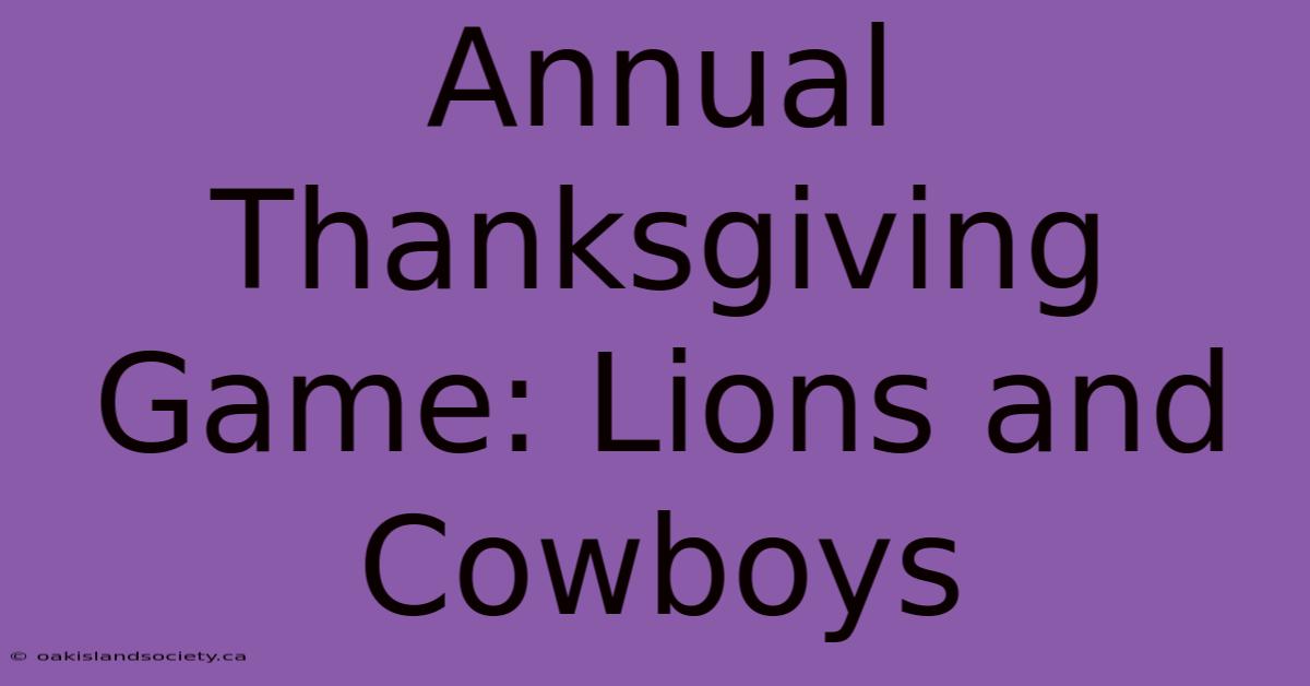 Annual Thanksgiving Game: Lions And Cowboys