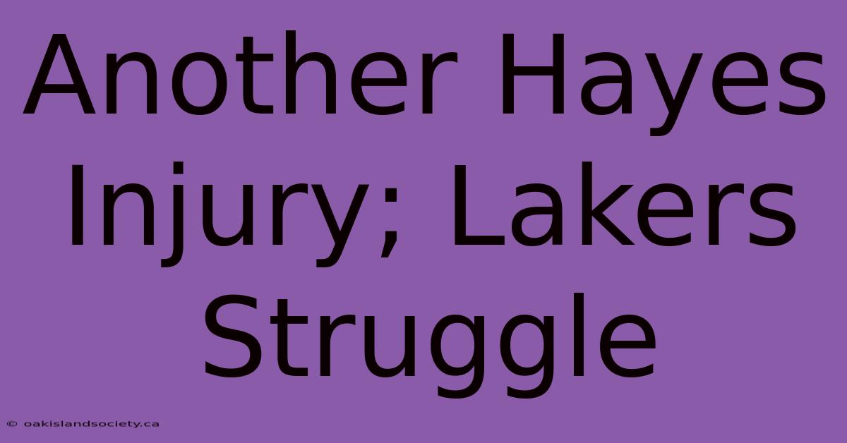 Another Hayes Injury; Lakers Struggle