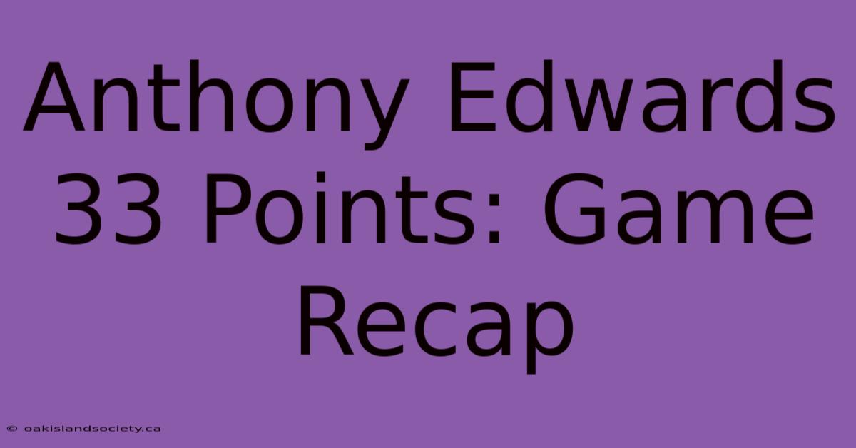 Anthony Edwards 33 Points: Game Recap 