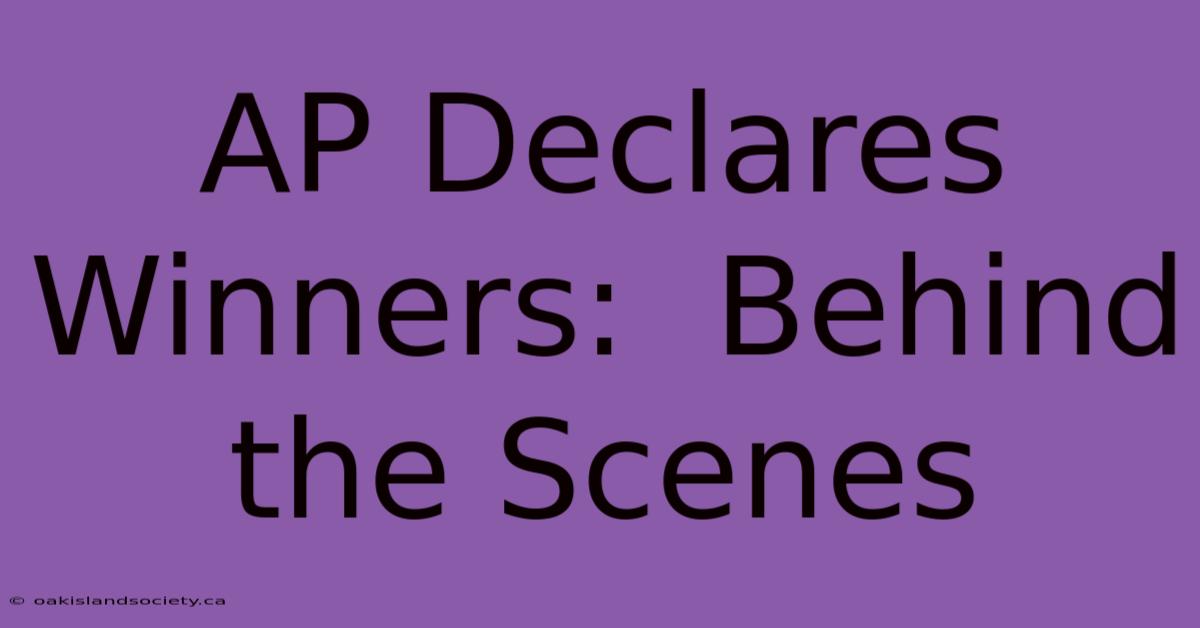 AP Declares Winners:  Behind The Scenes