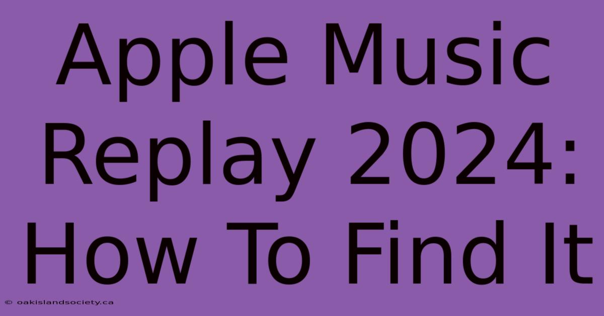 Apple Music Replay 2024: How To Find It