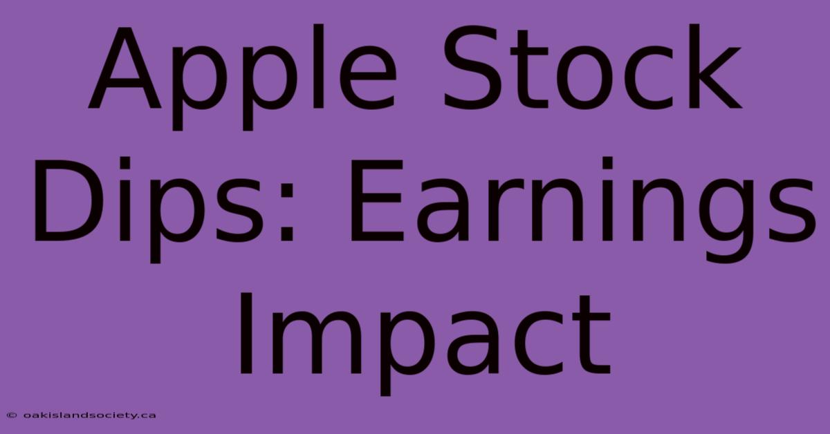 Apple Stock Dips: Earnings Impact