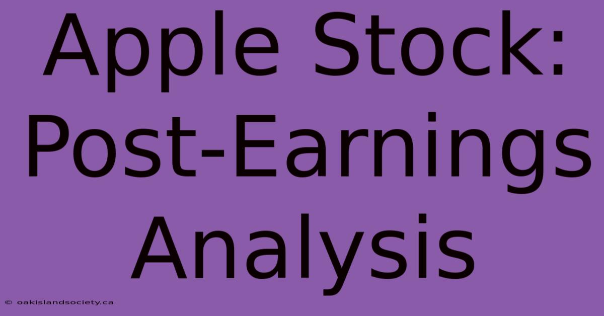 Apple Stock: Post-Earnings Analysis 