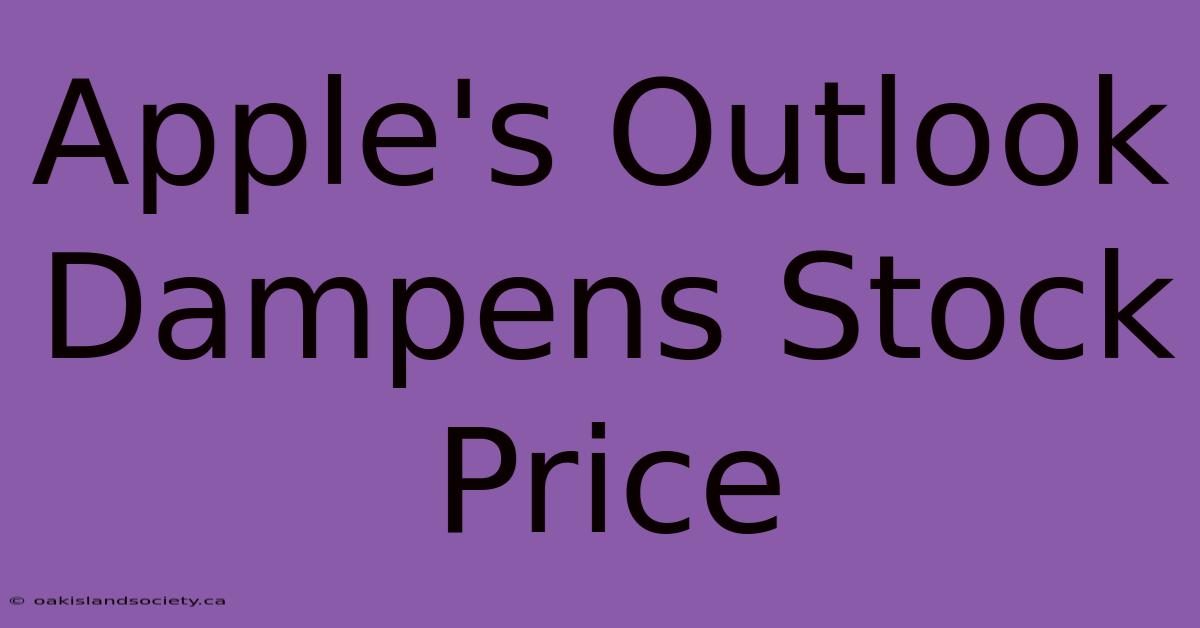 Apple's Outlook Dampens Stock Price