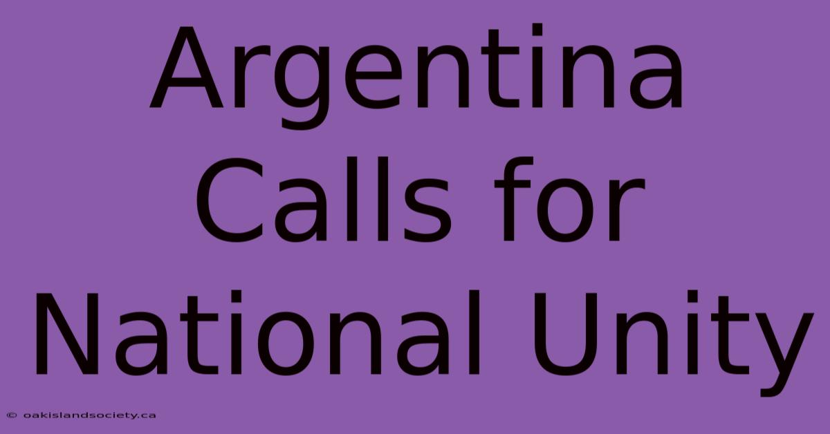 Argentina Calls For National Unity