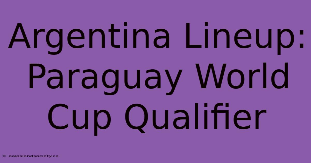 Argentina Lineup: Paraguay World Cup Qualifier