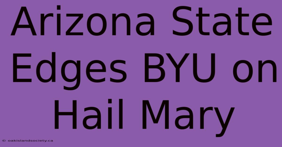 Arizona State Edges BYU On Hail Mary