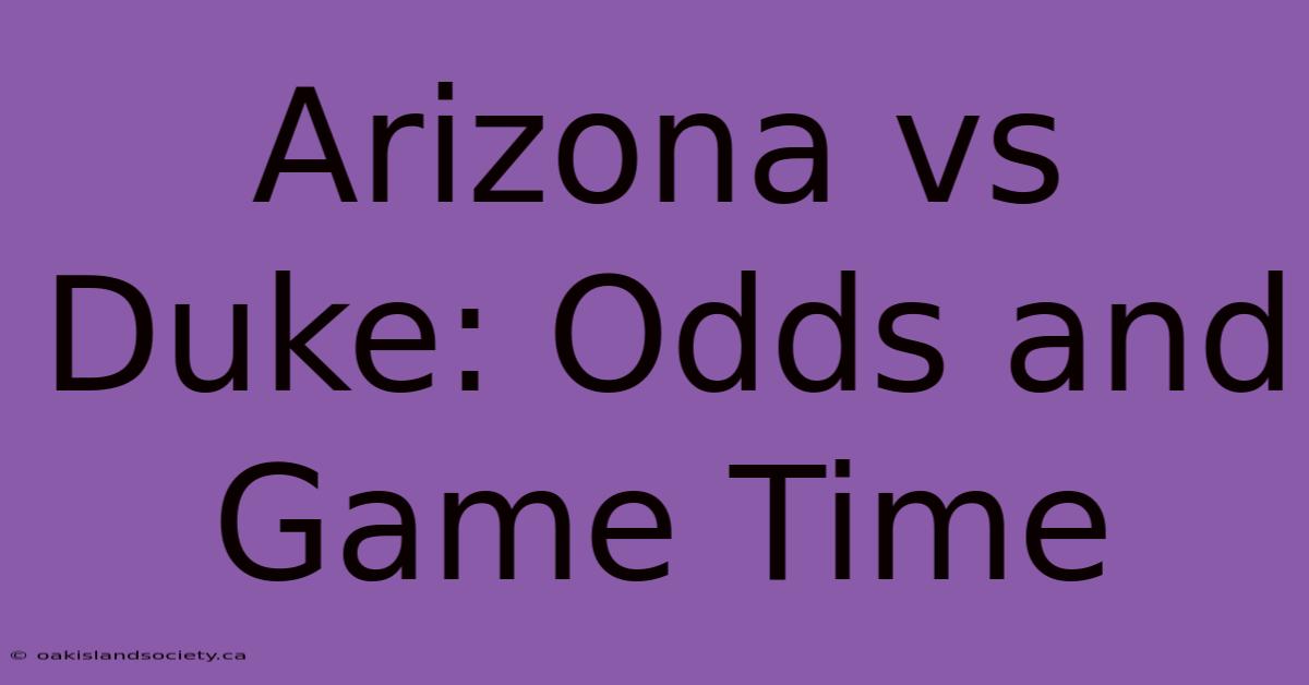 Arizona Vs Duke: Odds And Game Time