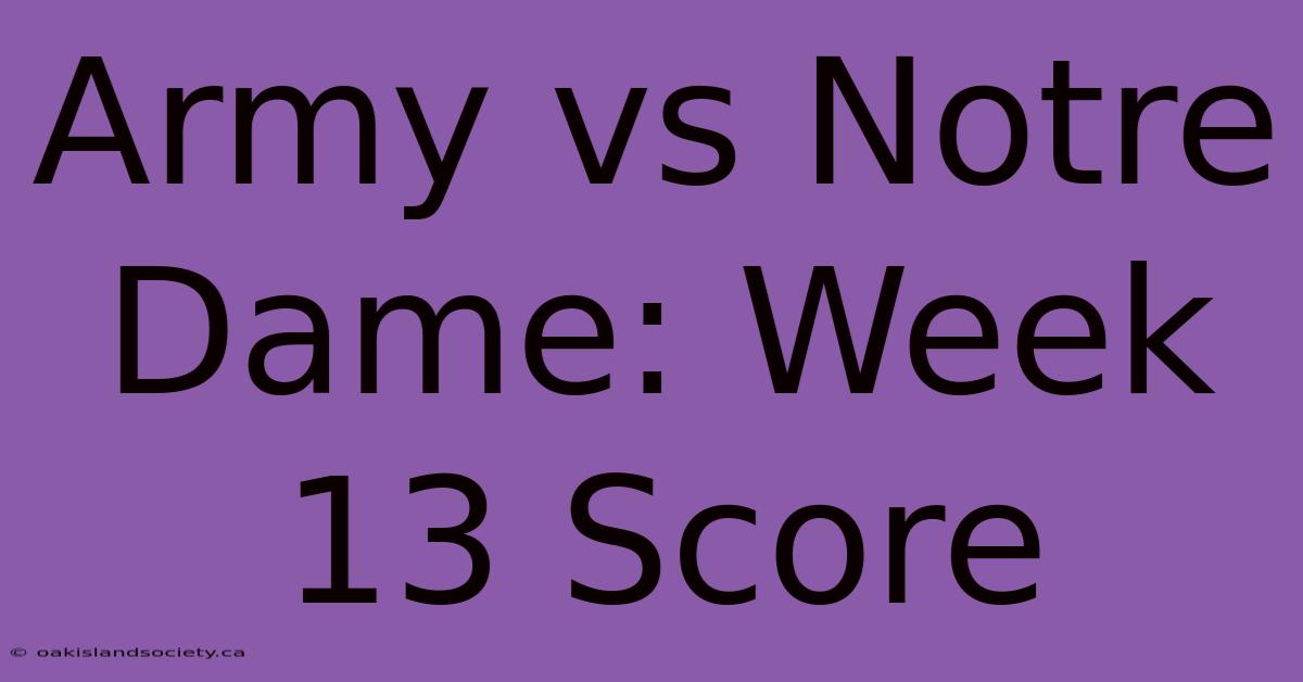 Army Vs Notre Dame: Week 13 Score