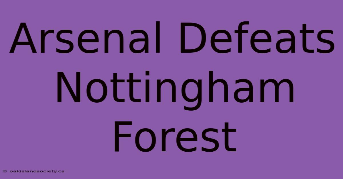 Arsenal Defeats Nottingham Forest