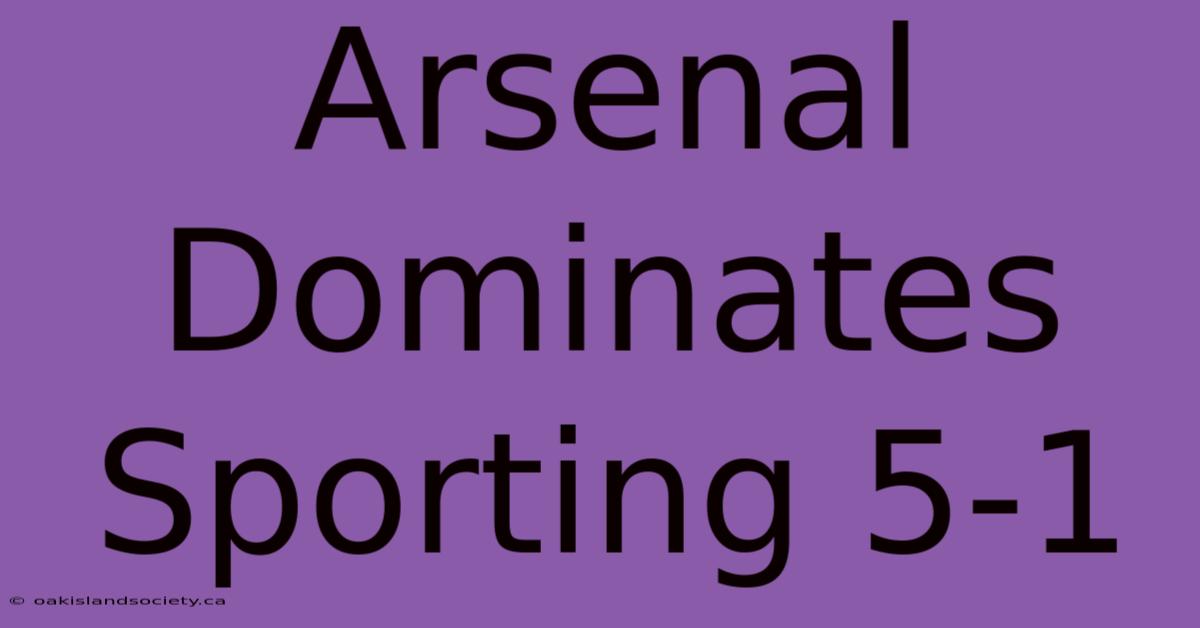 Arsenal Dominates Sporting 5-1