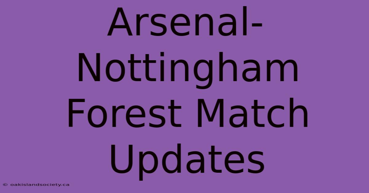 Arsenal-Nottingham Forest Match Updates