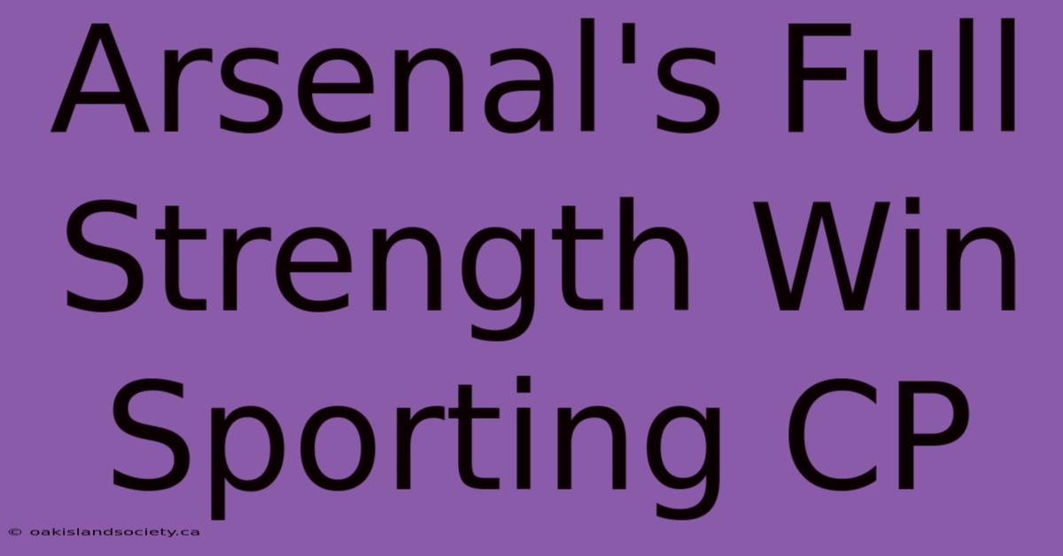 Arsenal's Full Strength Win Sporting CP