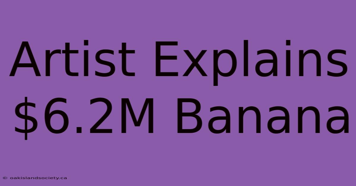 Artist Explains $6.2M Banana