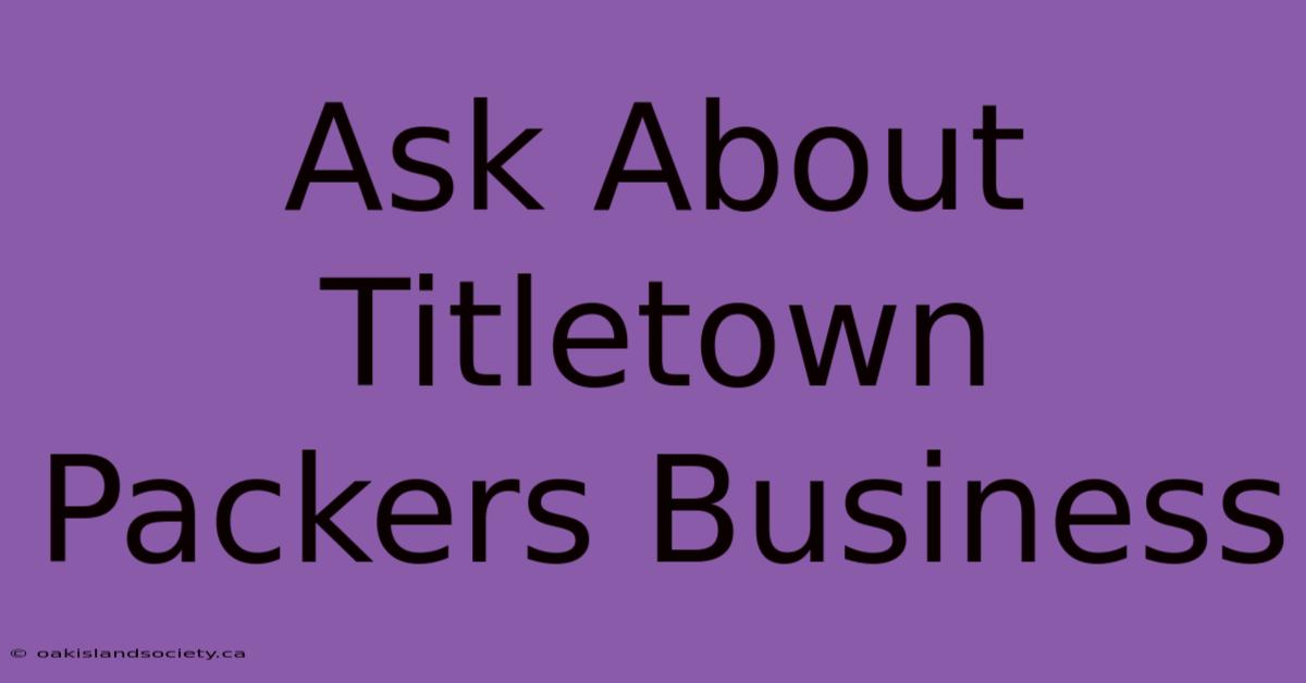 Ask About Titletown Packers Business 