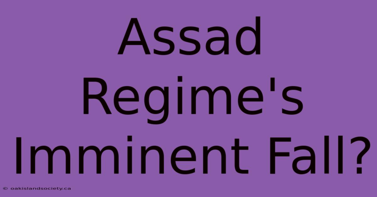 Assad Regime's Imminent Fall?