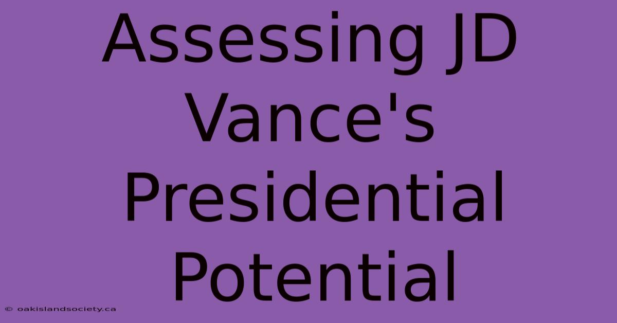 Assessing JD Vance's Presidential Potential 