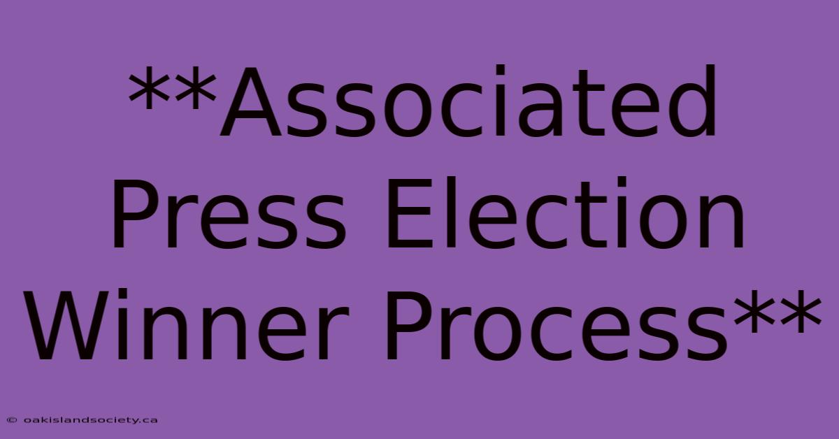 **Associated Press Election Winner Process**