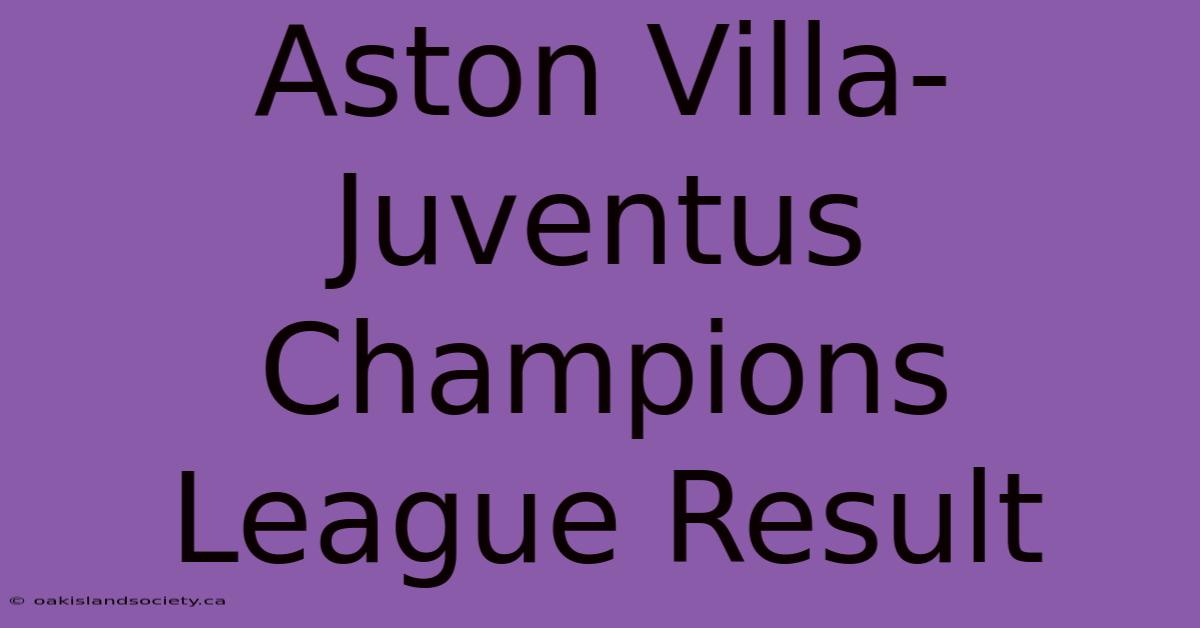 Aston Villa-Juventus Champions League Result