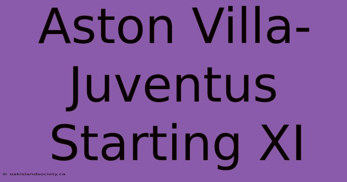 Aston Villa-Juventus Starting XI