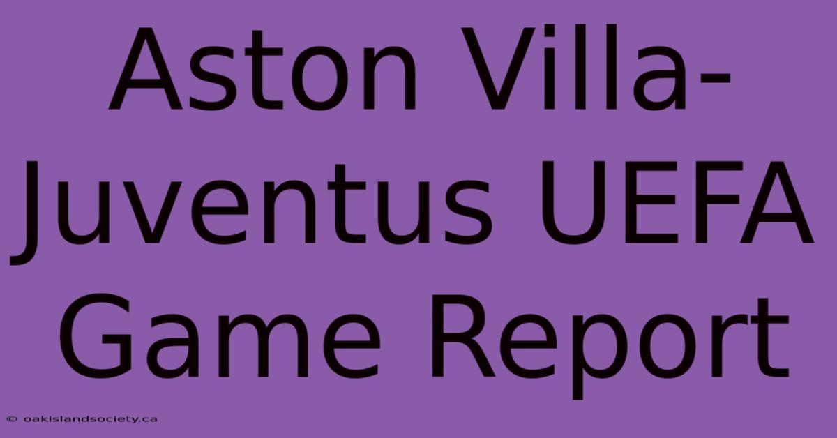 Aston Villa-Juventus UEFA Game Report