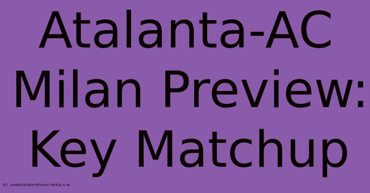 Atalanta-AC Milan Preview: Key Matchup