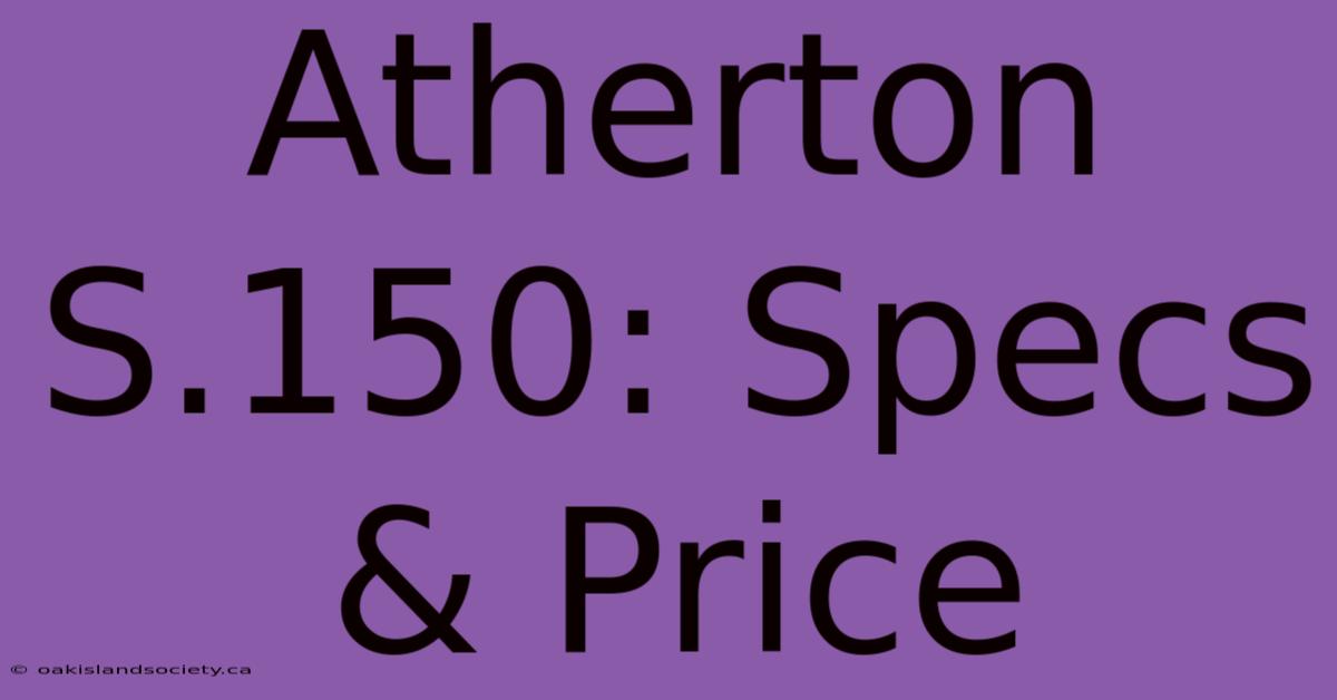 Atherton S.150: Specs & Price